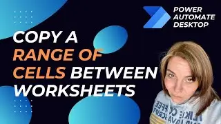 Power Automate Desktop - Copy cells from a worksheet to another