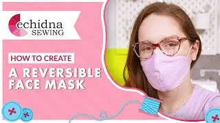 Create your own reversible face mask | Echidna Sewing