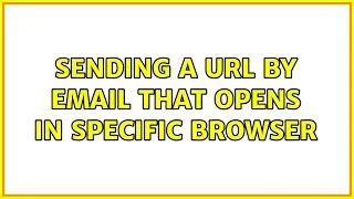 Sending a url by email that opens in specific browser