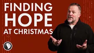 Finding Hope At Christmas | Advent | Sean Sears