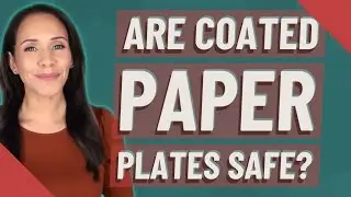 Are coated paper plates safe?