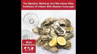 508: The Mystical, Mythical, And Marvelous Wise Traditions Of Ireland With Stephen Kavanagh