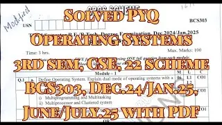 OS solved pyq for CSE stream BCS303, Dec.24/Jan.25 &  june/july.2025, 3rd sem, 22 scheme, with pdf