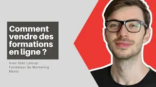 Comment vendre des formations en ligne, avec Stan Leloup