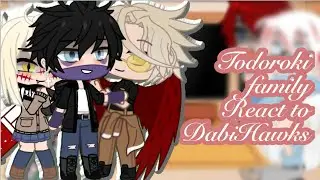 Todoroki family react to DabiHawks/Dabi ~ T! Hawks/V! Hawks (requested) ~ MHA/BNHA GCRV ~ Spoilers