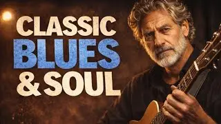 Classic Blues & Soul: Timeless Love Songs — Love, Regret & Late Feelings