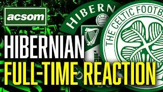 CELTIC v Hibernian // LIVE Full-Time Reaction // ACSOM // A Celtic State of Mind
