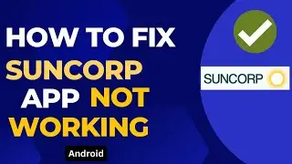 How To Fix Suncorp App Not Working | Suncorp App Not Working Today (2023)