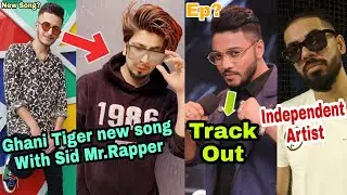 Ghani Tiger new song with Sid Mr Rapper | Raftaar Track Out, Ep? | Fotty Seven, Independent Artist