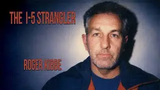 Serial Killer Documentary: Roger Kibbe - the 
