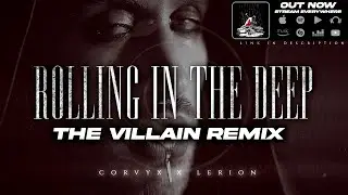 Rolling in the Deep - Adele | THE VILLAIN REMIX (Corvyx x Lerion)