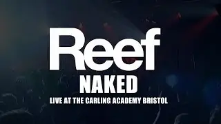 Reef - Naked (from Live at the Carling Academy Bristol)