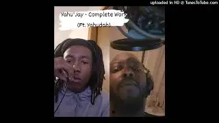 Yahu'Jay - Complete Work (Ft. Yahudah)