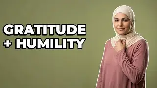 How Do We Teach Children Humility Through Gratitude To Allah?