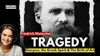 Nietzsche on Tragedy: Dionysus, the Greek Spirit & The Birth of Art