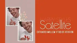 Harry Styles - Satellite (Extended Mollem Studios Version)