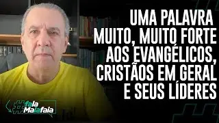 UMA PALAVRA MUITO, MUITO FORTE AOS EVANG&Eacute;LICOS, CRIST&Atilde;OS EM GERAL E SEUS L&Iacute;DERES ok