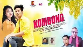 KOMBONG | HEMANTA DOLEY | RICHMA PANGING | ANAND DOLEY | KUSHAL BIJAY DOLEY | NEW MISING SONG 2021