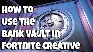 How to Use the Bank Vault in Fortnite Creative