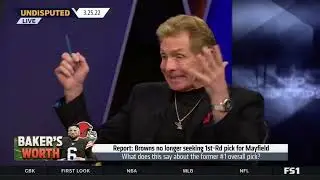 UNDISPUTED | Skip Bayless reacts Browns no longer seeking 1st Rd pick for Baker Mayfield