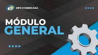 Módulo General en el sistema MPS Dominicana (Guía paso a paso)