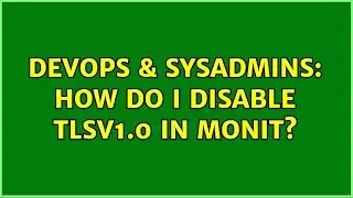 DevOps & SysAdmins: How do I disable TLSV1.0 in monit?