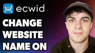 How to Change Website Name on Ecwid (Full 2024 Guide)