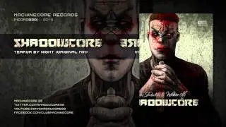 [Mcore030] Shadowcore - Terror By Night (Original Mix)