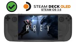 Prey on Steam Deck OLED with Steam OS 3.6