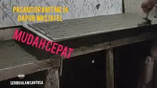 PASANG GRANIT MEJA DAPUR WASTAFEL MUDAH CEPAT 