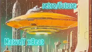 🎧MATVEY XBEAT - retro/future 🎧