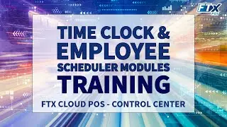 Time Clock & Employee Scheduler Modules in Control Center (FTx POS Training)