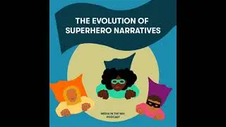 The Evolution of Superhero Narratives and the Human Experience