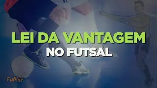 A Lei da Vantagem no Futsal