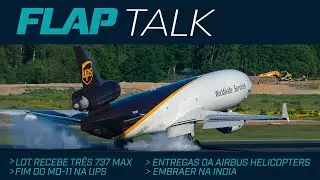 Fim do MD-11 na UPS, LOT recebe três 737 MAX, EMBRAER na India e mais.