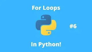Python Tutorial 6: For Loops