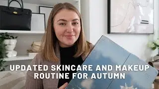 UPDATED SKINCARE AND MAKEUP ROUTINE FOR AUTUMN | PetiteElliee