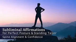 Subliminal Affirmations for Perfect Posture & Standing Taller 🧘&zwj;♂️ | Spine Alignment & Confidence