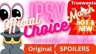 IPSY March 2026 OFFICIAL Spoilers + Choice Date CONFIRMED for Original Glam Bag