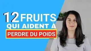 12 fruits qui aident &agrave; perdre du poids