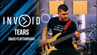 Invoid - Tears (BASS PLAYTHROUGH)