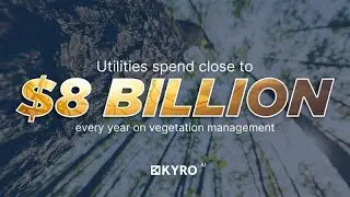 $8 Billion Problem. One Simple Solution. | KYRO for Utility Vegetation Management