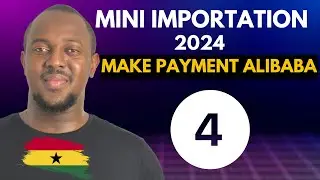 Мини-курс по импорту в Гану 2024 | Оплата на Alibaba | Часть 4