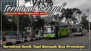 Terminal Bus Kecil, Tapi Banyak Bus Premium | Terminal Grogol Angkatan Sore