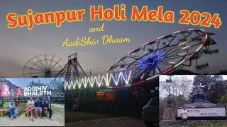📍Sujanpur Holi Mela|| Bhut Bangla😱😱 ||AadiShiv Dhaam|| #dailyvlog@Faujivlogex