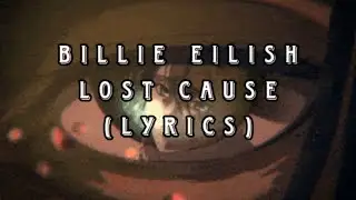 Billie Eilish - Lost Cause (Lyrics)