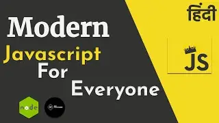 Modern JS/Node For Everyone ! In हिन्दी By Desi Programmer