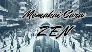 Zen untuk Kehidupan Sehari-hari: Cara Hidup Lebih Sadar dan Damai