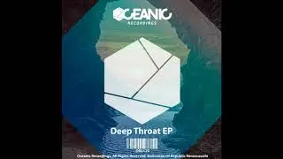 Cruster - Deep Throat (Original Mix) [Oceanic Recordings]