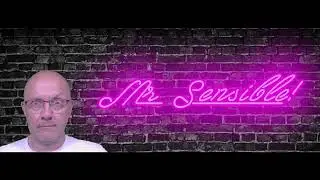 Mr Sensible!